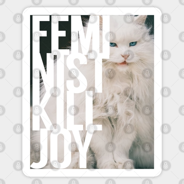 FEMINIST KILLJOY. Proud One. Sticker by Xanaduriffic